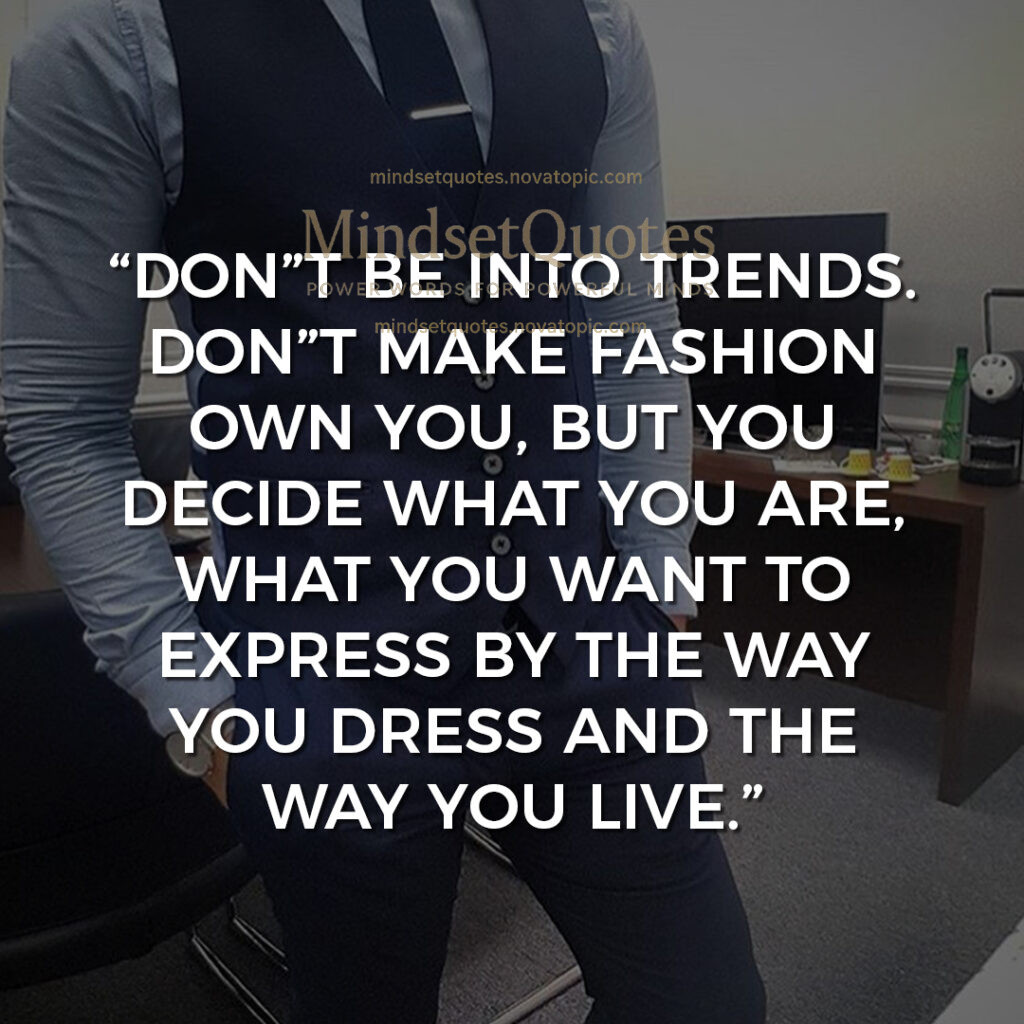 Dont be into trends...