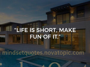 life is short make fun of it